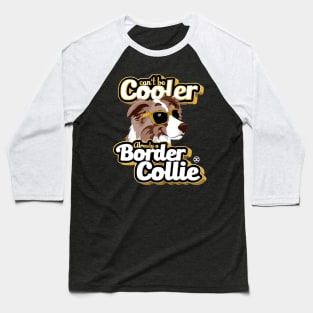 Can't Be Cooler - BC Brown Merle Baseball T-Shirt